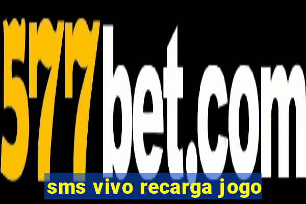 sms vivo recarga jogo